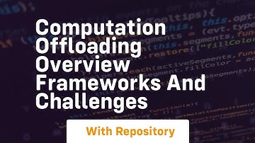 computation offloading overview frameworks and challenges