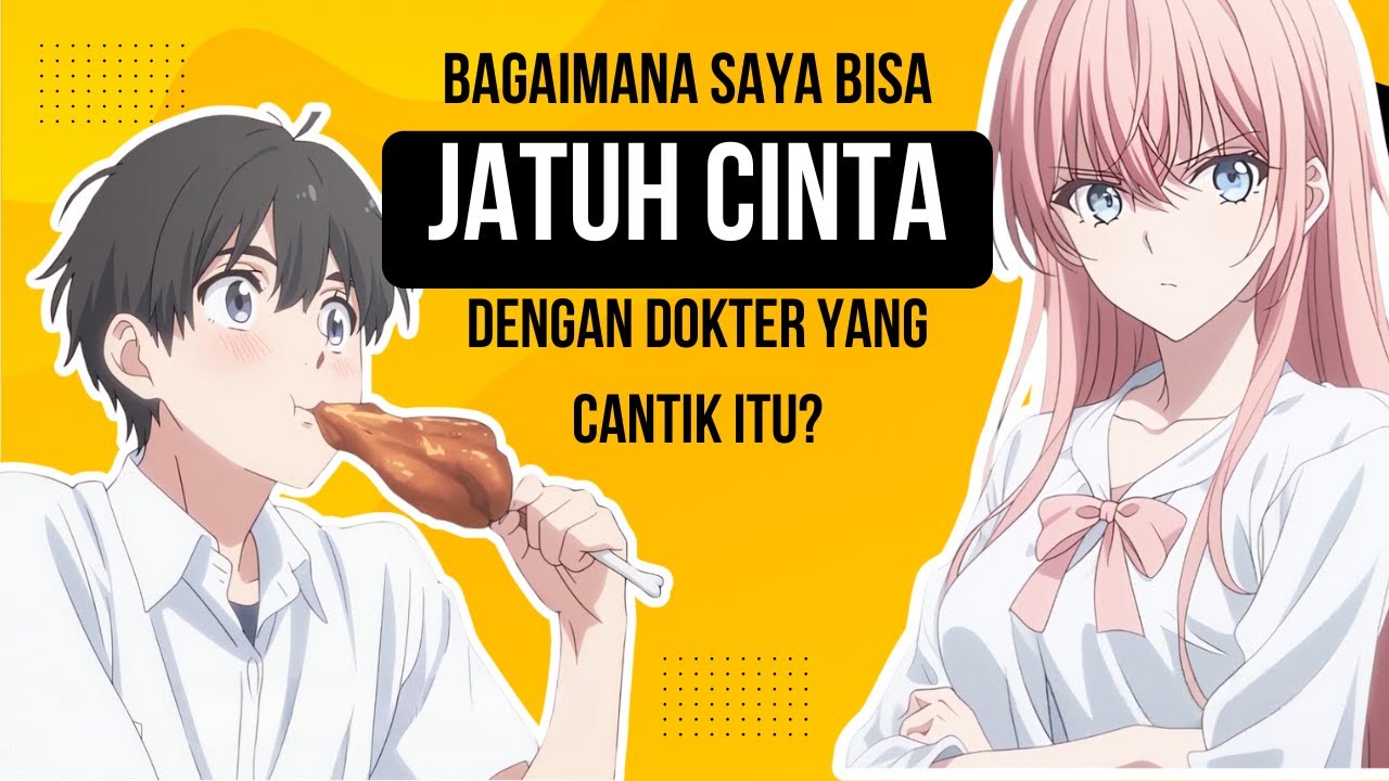 Bagaimana saya bisa jatuh cinta dengan dokter yang cantik itu?