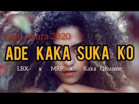 Lagu Acara ( Ade kaka Suka ko 2020 ) LBX  x   MRP  x Kaka Qhusme