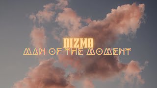 Dizmo- man of the moment (lyric video)