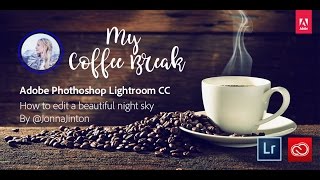 How to edit a night sky: My Coffee Break with Jonna Jinton | Adobe Lightroom CC