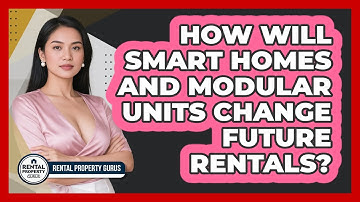 How Will Smart Homes And Modular Units Change Future Rentals? - Rental Property Gurus