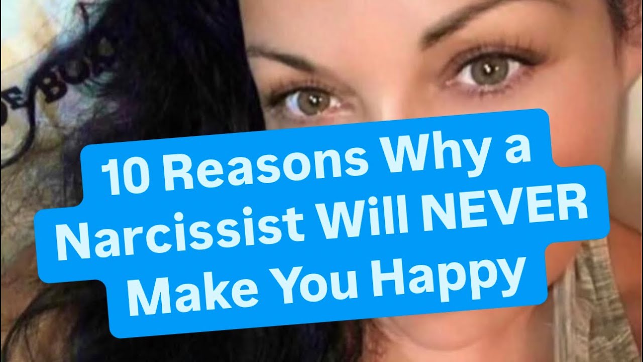10 Reasons Why a Narcissist Will NEVER Make You Happy - YouTube