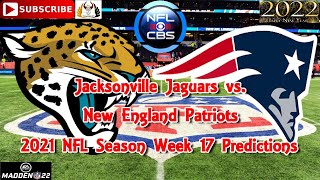 Jacksonville Jaguars vs. New England Patriots | 2021 NFL Week 17 | Predictions Madden NFL 22