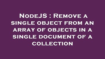 NodeJS : Remove a single object from an array of objects in a single document of a collection