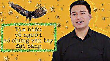 CHỦNG VÂN TAY ĐẠI BÀNG|Dương Thành Đạt