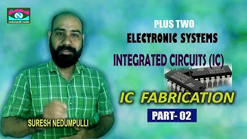 Integrated circuits || Electronic systems || fabrication process of IC || suresh nedumpulli