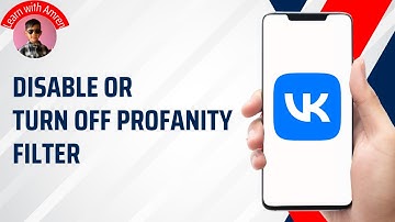 How to Disable or Turn Off Profanity Filter on VK App [Updated]