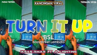 KANCINGAN VIRAL 🔥 ( TURN IT UP ) IKSAS RMXR FT JL LIGHTING NEW (BSL) TERBARU 2026