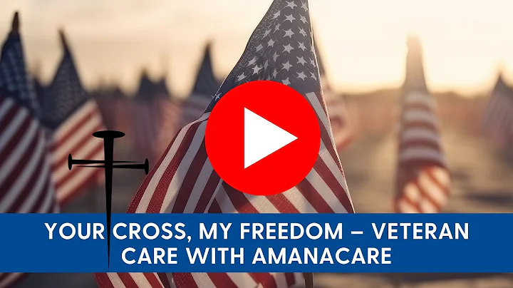 Your Cross, My Freedom – Veteran Care with AmanaCare