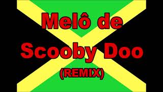 Melo Scooby Doo (REMIX)