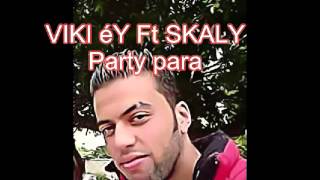 viki èy ft Skaly - party para)