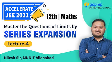 Limits | Class 12 Maths | JEE Main 2021 | Series Expansion | Lecture-04 | Nilesh Sir | Goprep JEE