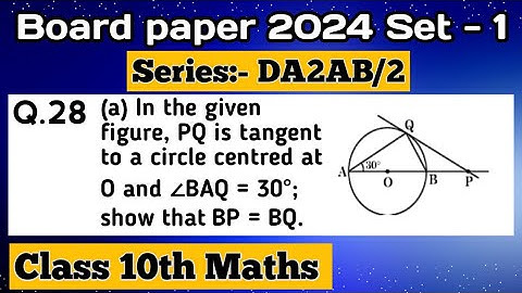 In the given figure, PQ is tangent to a circle, centred at O and ∠BAQ = 30°; show that BP = BQ.