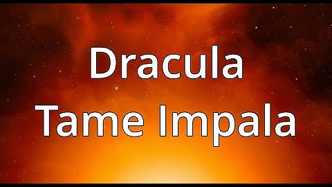 Tame Impala - Dracula (Lyrics) - 1 Hour Loop
