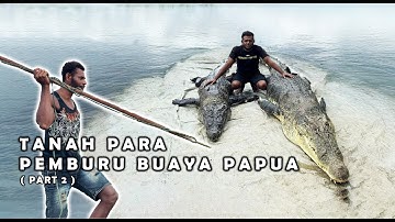 HUNTING GIANT CROCODILES IN PAPUA | Journey to the Land of the Crocodile Hunters (Part 2)