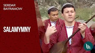 Serdar Baýramow - Salamymny | 2018