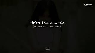 Himi Nowunu (slowed + reverb) version