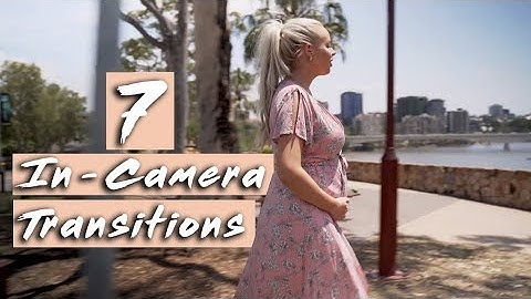 7 In-Camera TRANSITION ideas for your next VIDEOS!!!