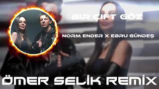 Bi Gelsen Bi Görsen (Ömer Selik Remix) Ebru Gündeş & Norm Ender - Bir Çift Göz