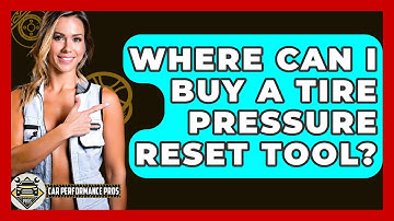 Where Can I Buy A Tire Pressure Reset Tool? - Car Performance Pros