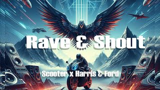 Scooter x Harris &amp; Ford - Rave &amp; Shout