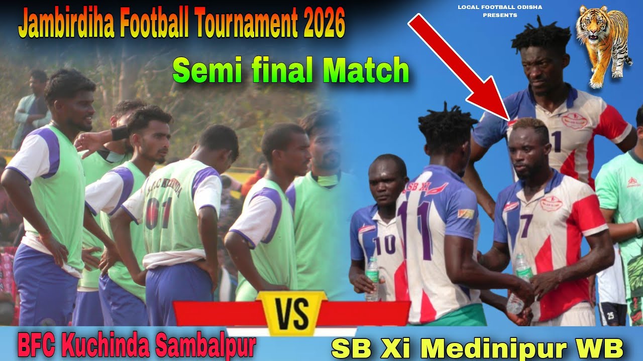 Jambirdiha Semi Final Match 2026 | SB Xi Medinipur 🆚 BFC Kuchinda Sambalpur | Local Football Odisha