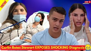 Carlin Bates Stewart EXPOSES SHOCKING Diagnosis That Will Leave You STUNNED