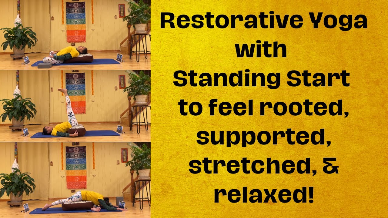 Standing Start Tutorial Standing start restorative yoga with Vidya Nahar to feel relaxed ...