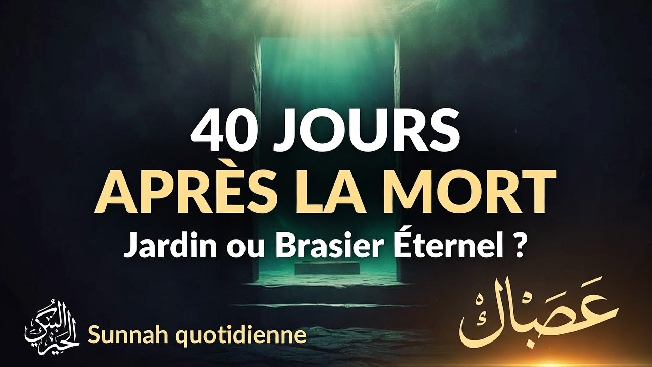 Les 40 Jours Après La Mort : Jardin Ou Brasier Éternel ?