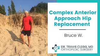 Complex Anterior Approach Hip Replacement - Dr. Travis Clegg, MD
