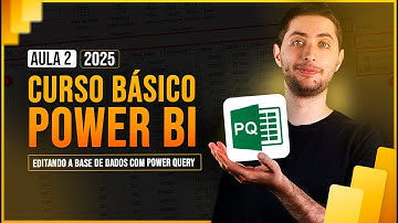 Curso Básico Power BI 2025 - Aula 2 - Editando a Base de Dados com Power Query