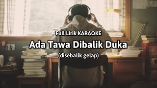 Ada Tawa Dibalik Duka (Lirik Lagu KARAOKE) 'Disebalik gelap'