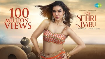 Koi Sehri Babu | Divya Agarwal | Shruti Rane | Official Music Video | Latest Songs 2022