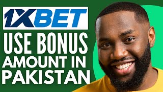 How To Use 1xbet Bonus Amount In Pakistan