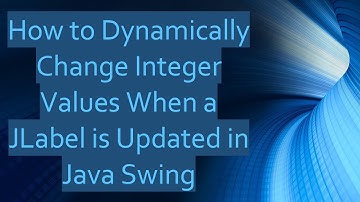 How to Dynamically Change Integer Values When a JLabel is Updated in Java Swing