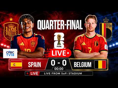 🔴Spain Vs Belgium LIVE: FIFA World Cup 2026 Quarter-Finals European Heavyweights |SoFi Stadium |N18G