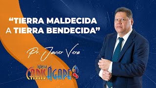 “Tierra maldecida a tierra bendecida' Pr. Javier Vera