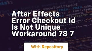 After effects error checkout id is not unique workaround 78 7