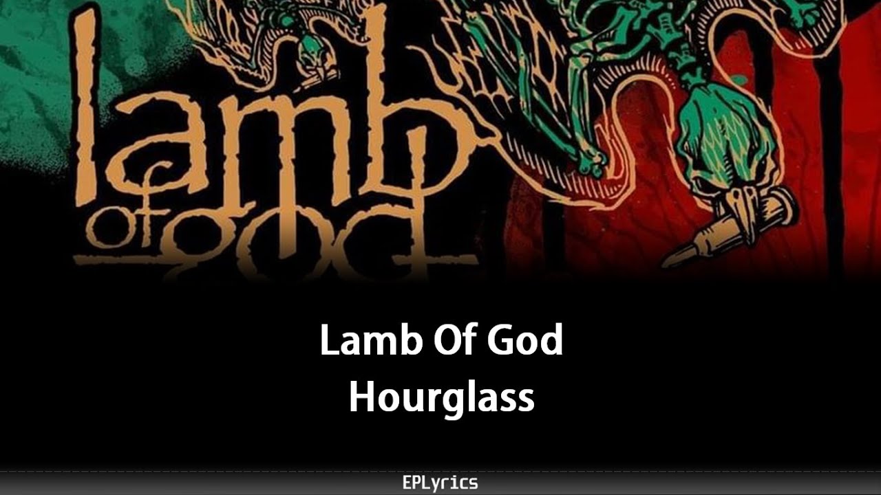 Lamb Of God Hourglass (Lyrics) YouTube