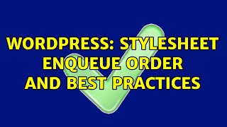 Wordpress: Stylesheet Enqueue Order and Best Practices