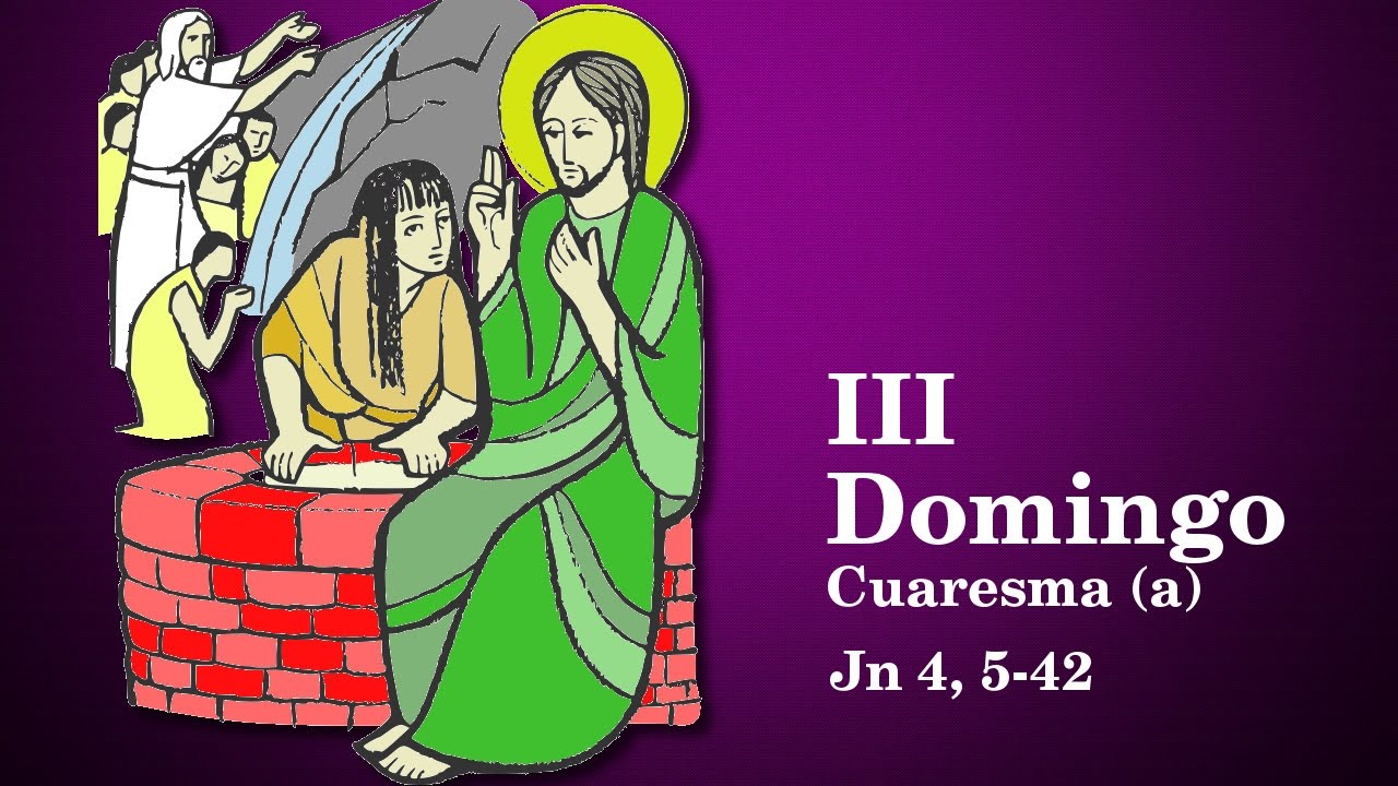 III Domingo de Cuaresma (A) YouTube