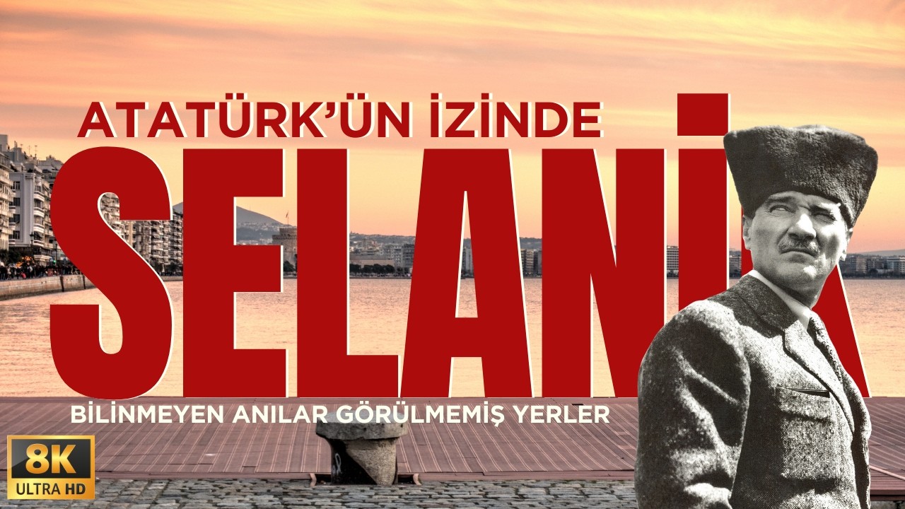 Atatürk'ün İzinde Selanik Turu | Atatürk'ün Selanik'i: Hiç Bilmediğiniz Mekanlarla YouTube'da İlk