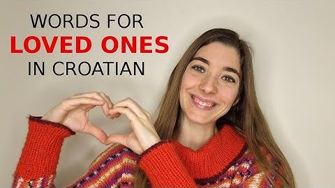 4 Sweet Croatian Words for Loved Ones You MUST KNOW !