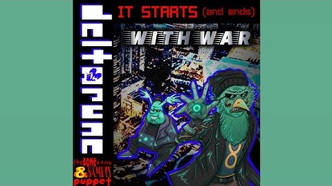 IT STARTS (and ends) WITH WAR [Deltarune: The Same Same & Samety Puppet]