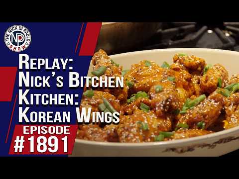 Replay: Nickโs Bitchinโ Kitchen - Korean Wings | The Nick Di Paolo Show