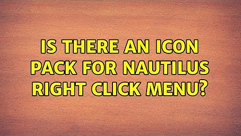 Ubuntu: Is there an icon pack for nautilus right click menu? (3 Solutions!!)