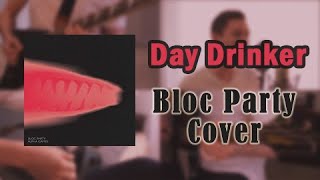 Day Drinker  - Bloc Party Cover