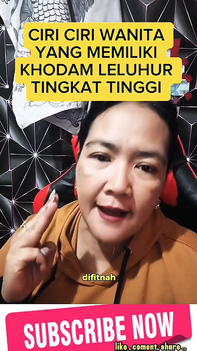 ciri ciri wanita, yg memiliki khodam leluhur, tingkat tinggi