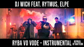 DJ Wich feat. Rytmus, Elpe - Ryba vo vode (INSTRUMENTAL) Reprod. by Matteoh